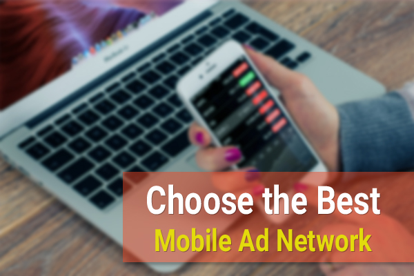 Choose the Best Mobile Ad Network