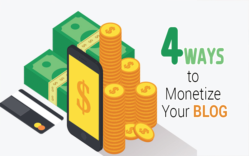 Four Major Ways to Monetize Your Blog Successfully